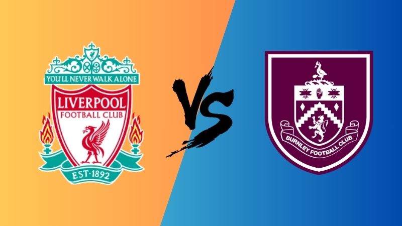 Nhận định trận Liverpool vs Burnley, ngày 10/02, Premier League